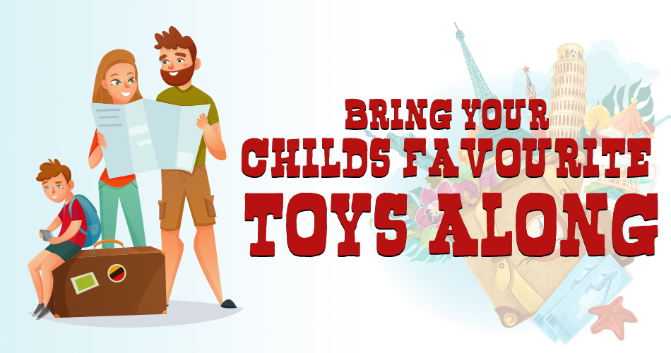 Bring your child's favorite toys along