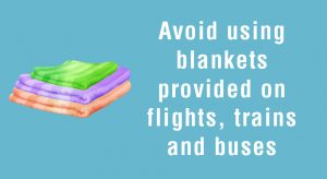 Avoid using blankets provided on flights, trains and buses