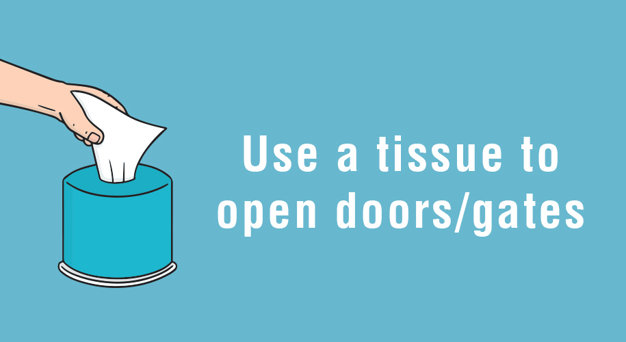 6. Use a tissue to open doors/gates