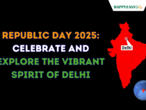 Republic Day 2025: Celebrate and Explore the Vibrant Spirit of Delhi