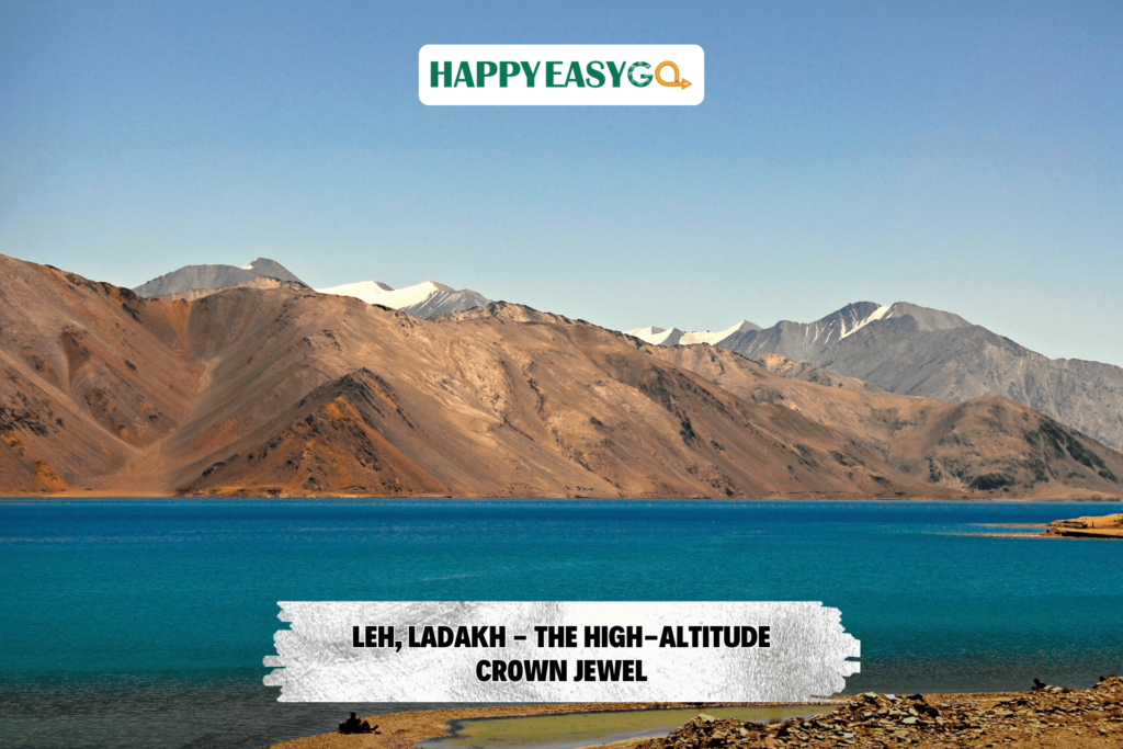 Leh, Ladakh - The High-Altitude Crown Jewel
