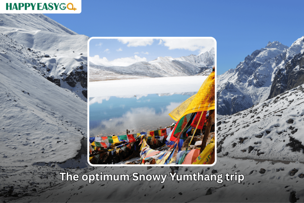 The optimum Snowy Yumthang trip