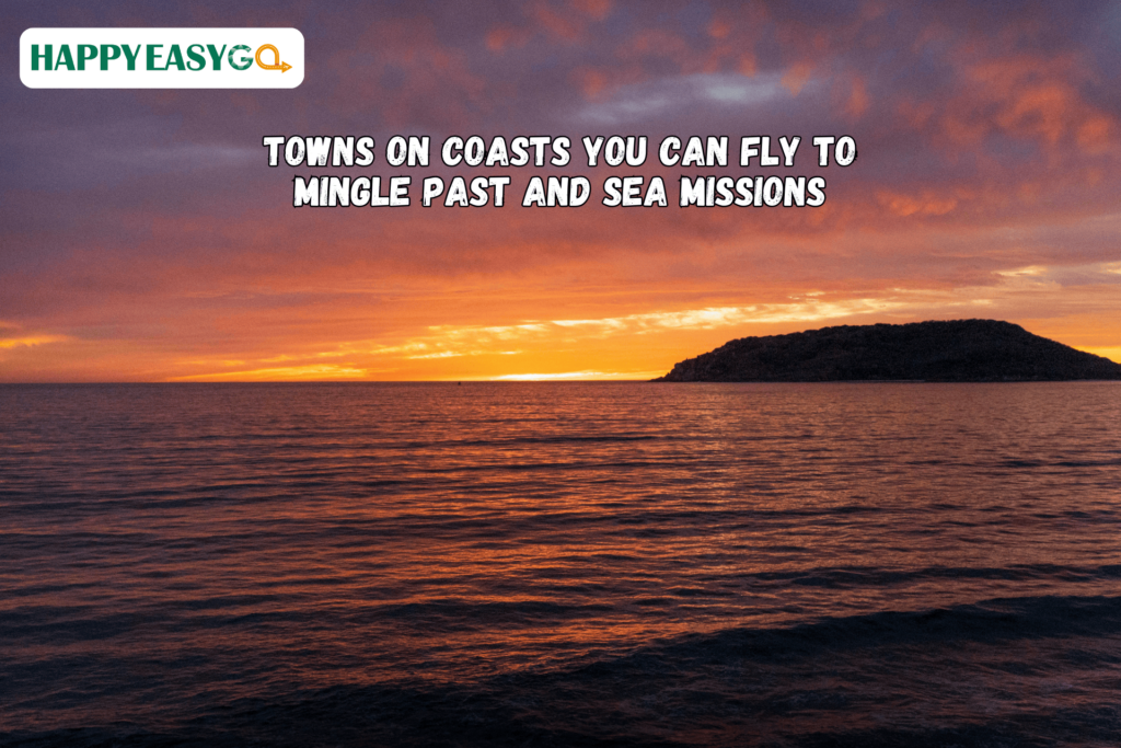 Towns on Coasts You Can Fly to Mingle Past and Sea Missions
